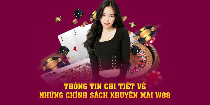 Khuyến mãi W88 mang đến vô vàn cơ hội nhận quà