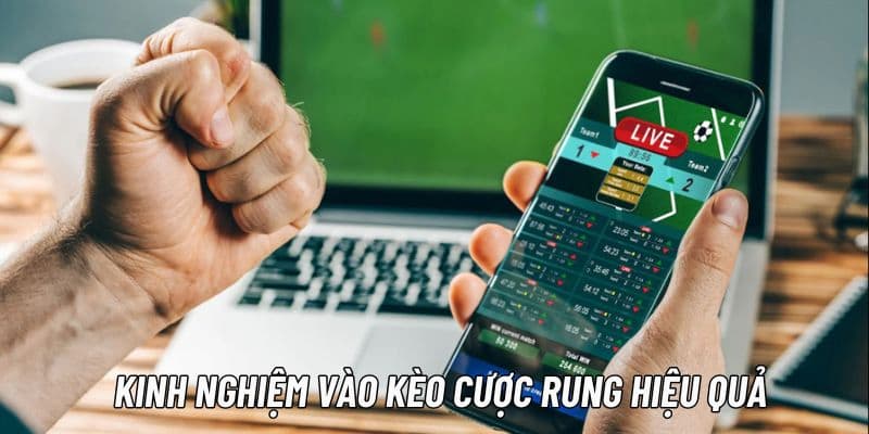 Kinh nghiệm đánh kèo rung chuẩn xác từ chuyên gia